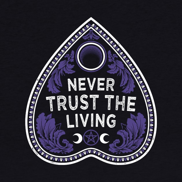 Never Trust The Living - Victorian Gothic - Planchette - Occult by Nemons